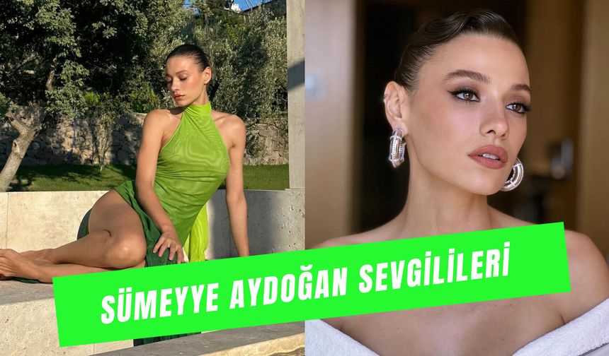 Sümeyye Aydoğan Sevgilileri: Yeraltı Sultan’ın Aşk Hayatı!