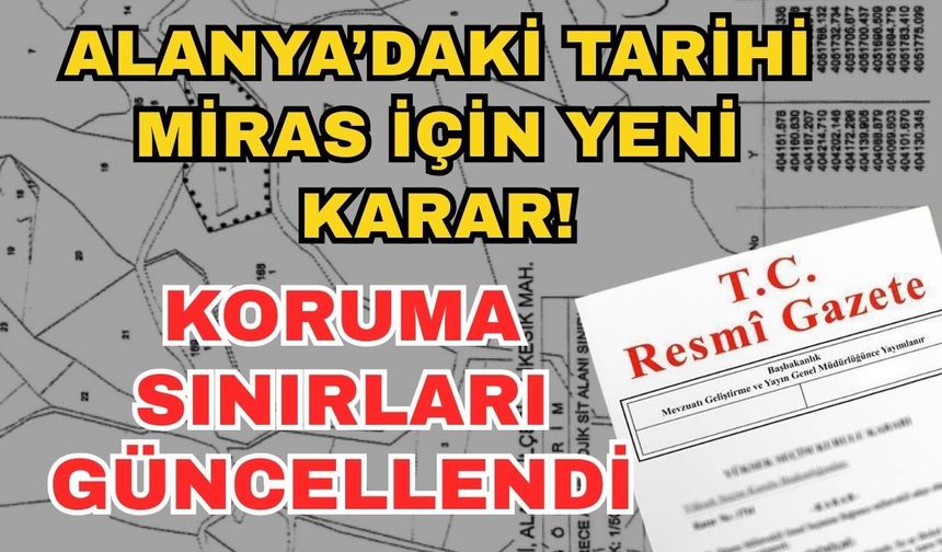 Alanya’daki tarihi miras için yeni karar: Koruma sınırları güncellendi