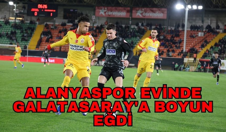 Alanyaspor evinde Galatasaray'a boyun eğdi 1-2