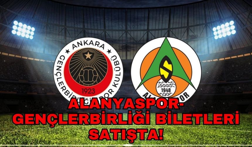 Alanyaspor–Gençlerbirliği maçının bilet fiyatları belli oldu