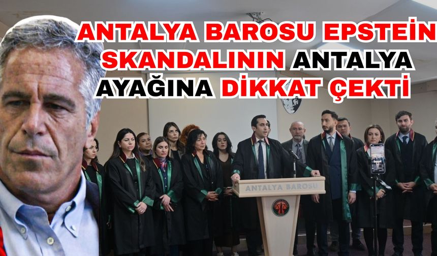 Antalya Barosu Epstein skandalının Antalya ayağına dikkat çekti