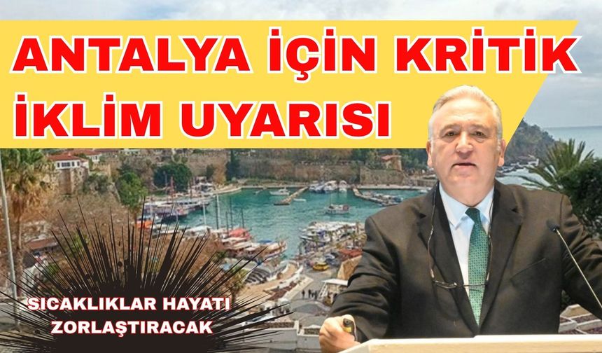Antalya için kritik iklim uyarısı