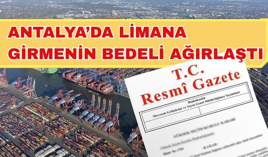 Antalya’da limana girmenin bedeli ağırlaştı: Uymayana saatlik 5 bin TL ceza