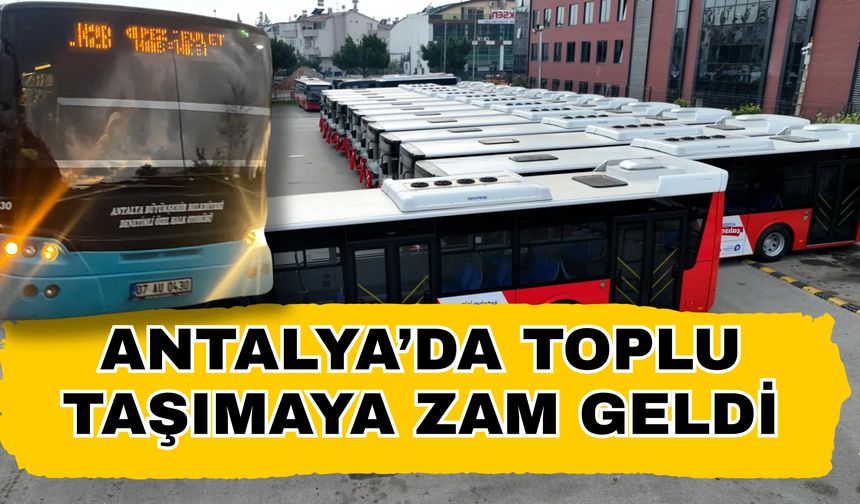 Antalya’da toplu taşımaya zam geldi