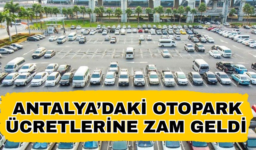 Antalya’daki otopark ücretlerine zam geldi