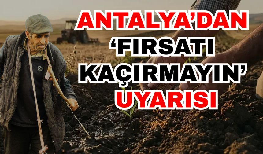 Antalya’dan ‘Fırsatı kaçırmayın’ uyarısı