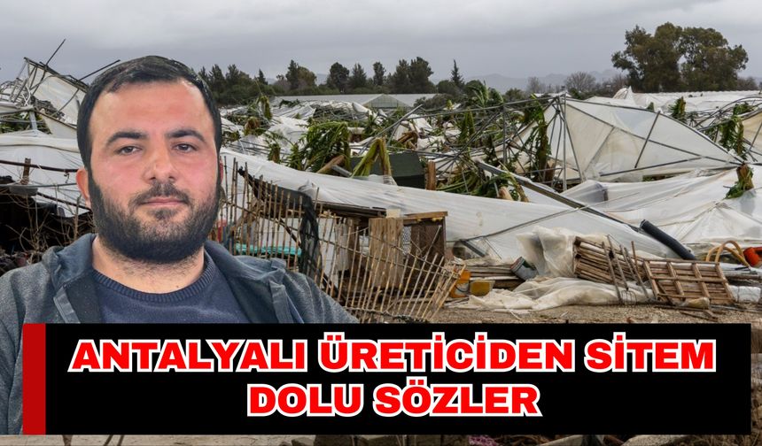 Antalyalı üreticiden sitem dolu sözler