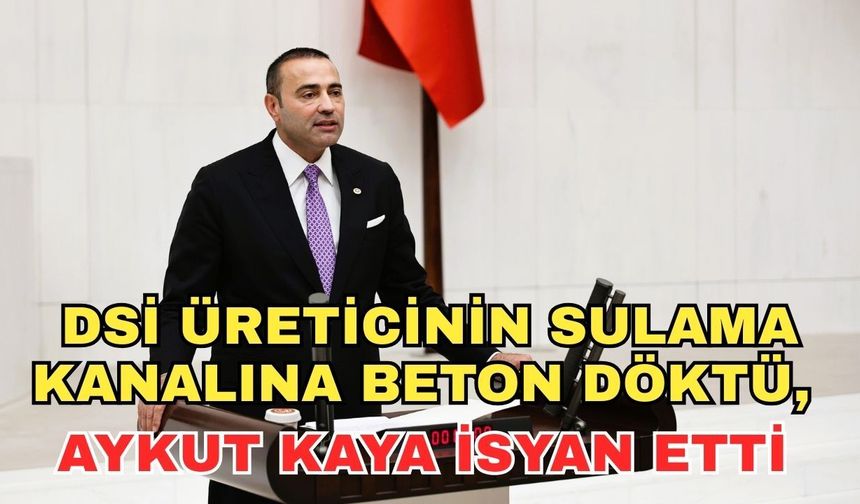 DSİ üreticinin sulama kanalına beton döktü, Aykut Kaya isyan etti