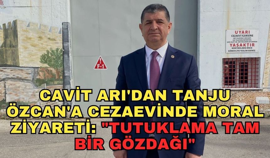 Cavit Arı'dan Tanju Özcan'a cezaevinde moral ziyareti: "Tutuklama tam bir gözdağı"