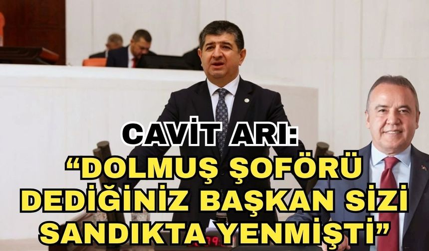 Cavit Arı’dan Böcek’e destek: “Dolmuş şoförü dediğiniz başkan sizi sandıkta yenmişti”