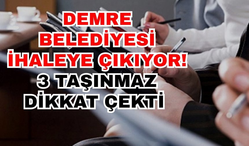 Demre Belediyesi ihaleye çıkıyor! 3 taşınmaz dikkat çekti
