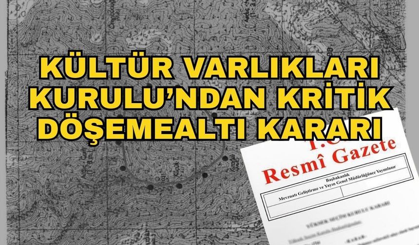 Kültür Varlıkları Kurulu’ndan kritik Döşemealtı kararı