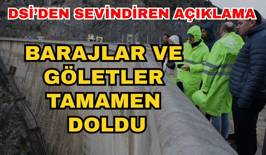 DSİ’den sevindiren açıklama! Barajlar ve göletler tamamen doldu