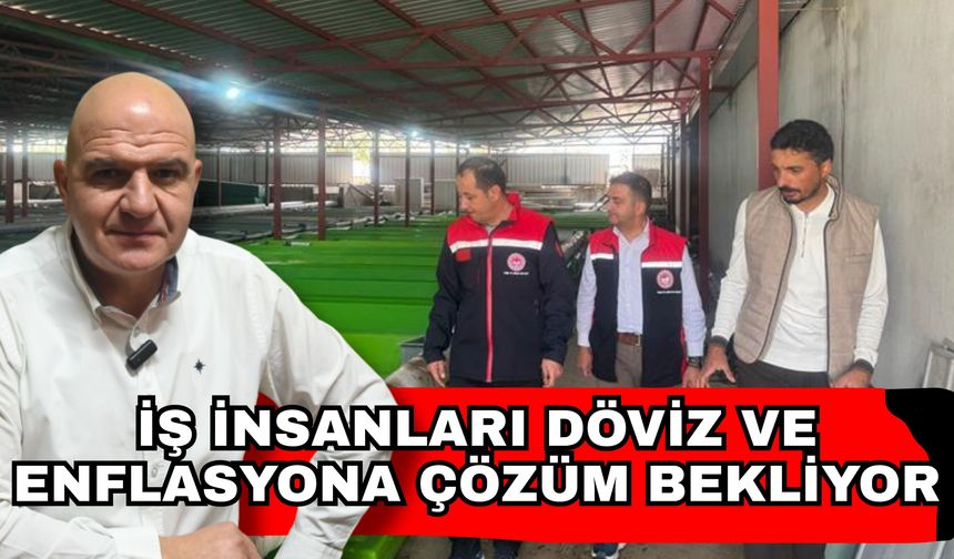 Antalyalı İş insanları döviz ve enflasyona çözüm bekliyor