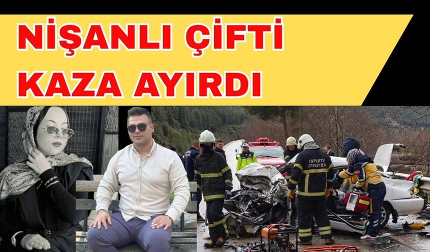 Nişanlı çifti kaza ayırdı