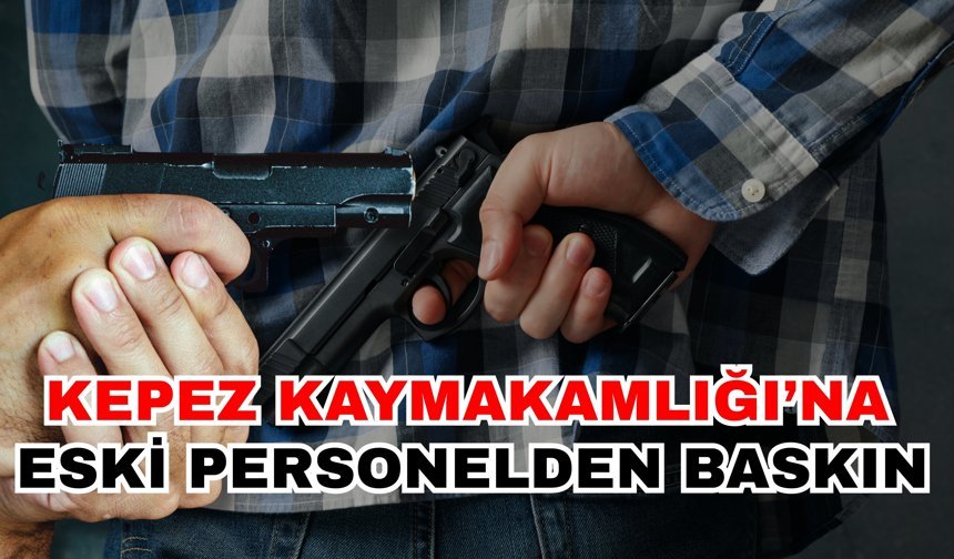 Kepez Kaymakamlığı’na eski personelden baskın