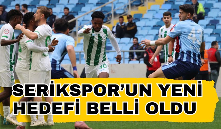 Serikspor’un yeni hedefi belli oldu