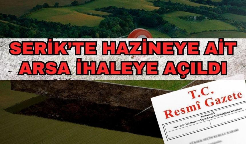 Serik’te hazineye ait arsa ihaleye açıldı