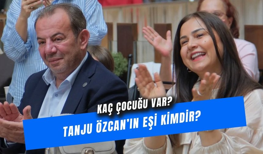 Tanju Özcan’ın Eşi Kimdir? Kaç Çocuğu Var?