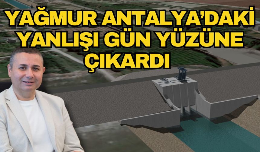 Yağmur Antalya’daki yanlışı gün yüzüne çıkardı