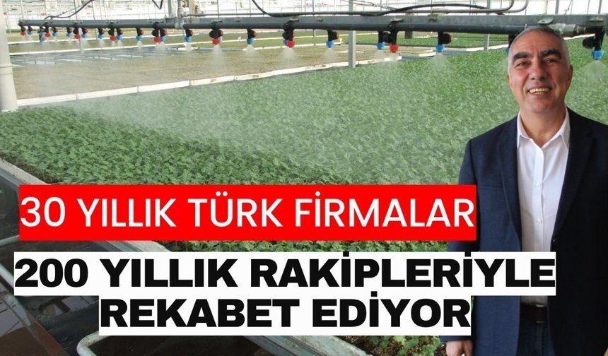 30 yıllık Türk firmalar, 200 yıllık rakipleriyle rekabet ediyor