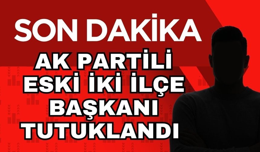 Demre'deki operasyonda yeni gelişme! AK Parti eski ilçe başkanları tutuklandı