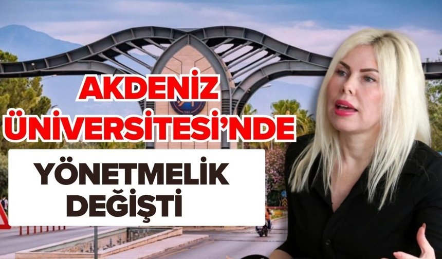 Akdeniz Üniversitesi’nde yönetmelik değişti