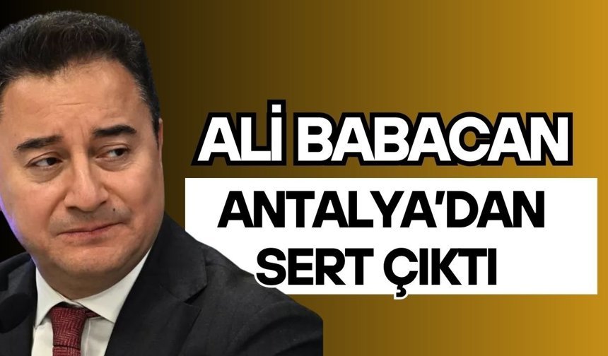 Ali Babacan Antalya’dan sert çıktı