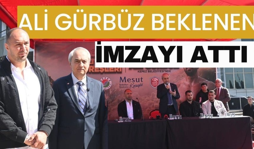 Ali Gürbüz Kepez Belediyesi’ne imzayı attı