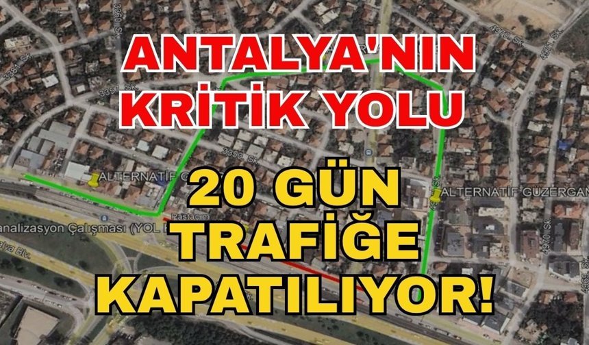 Sürücülerin dikkatine!  Antalya'nın kritik yolu 20 gün trafiğe kapatılıyor!