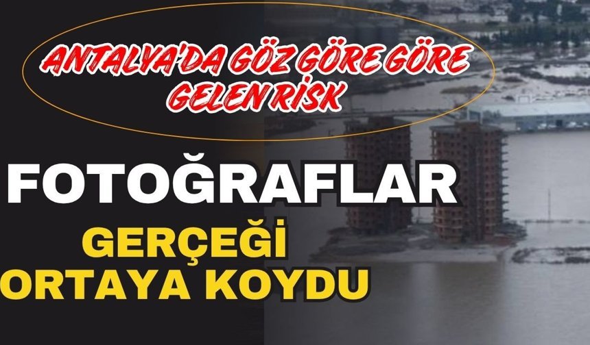Antalya’da göz göre göre gelen risk: Fotoğraflar gerçeği ortaya koydu