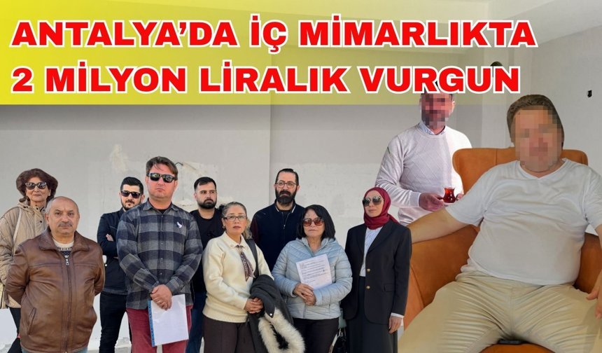 Antalya’da iç mimarlık vaadiyle 2 milyon liralık vurgun