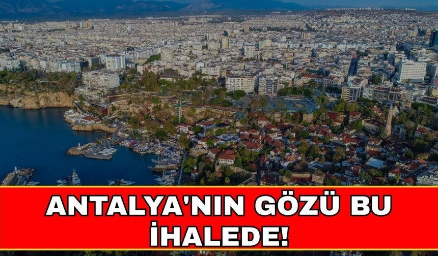 Antalya'nın gözü bu ihalede! Vakıf arazisi ihaleye çıkıyor