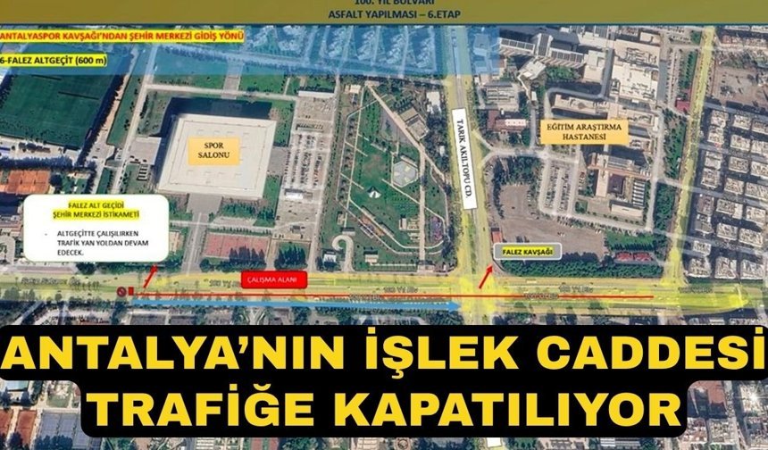 Sürücülerin dikkatine! Antalya’nın işlek caddesi trafiğe kapatılıyor
