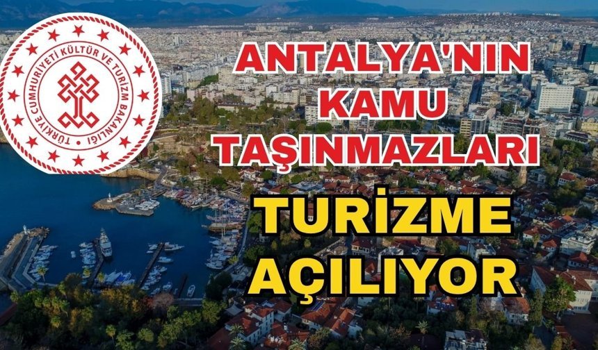 Resmi Gazete'de yayımlandı... Antalya'nın kamu taşınmazları turizme açılıyor