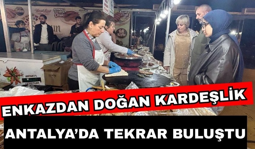 Enkazdan doğan kardeşlik, Antalya’da tekrar buluştu