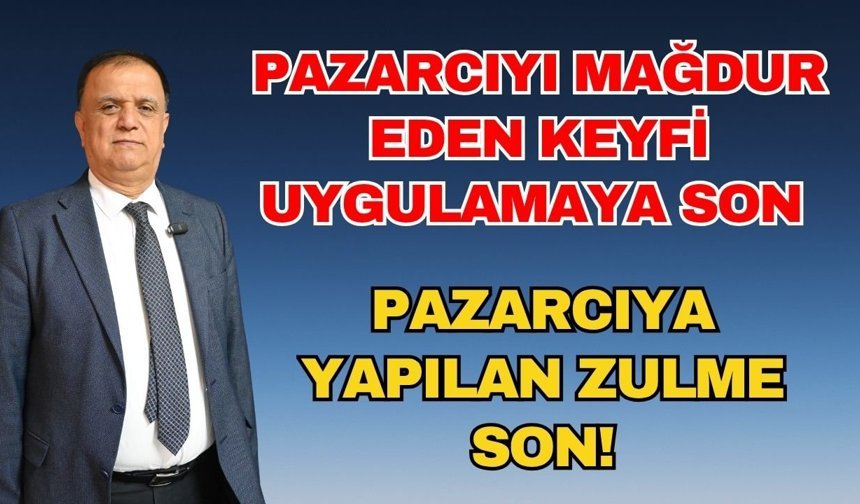 Pazarcıyı mağdur eden keyfi uygulamaya son