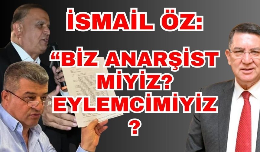 İsmail Öz: “Biz anarşist miyiz? Eylemcimiyiz?