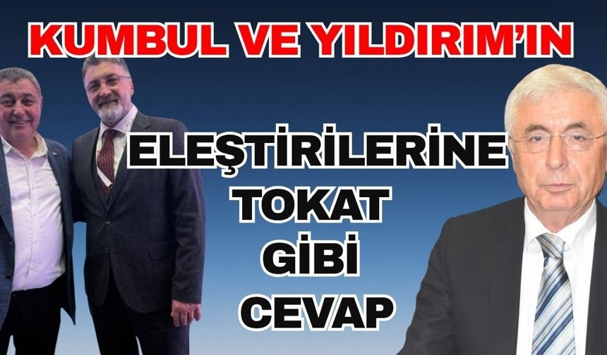 Kumbul ve Yıldırım’ın eleştirilerine tokat gibi cevap