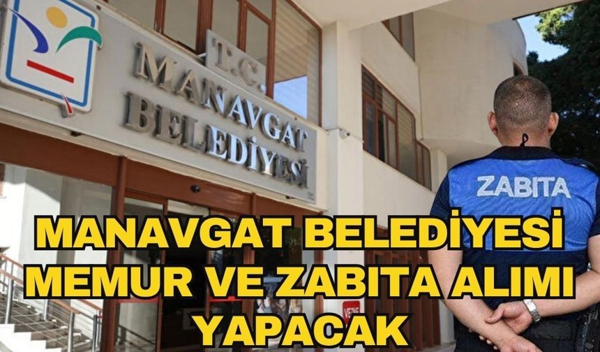 Resmi Gazete'de yayımlandı! Manavgat Belediyesi memur ve zabıta alımı yapacak