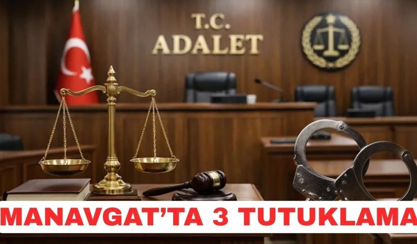 Manavgat’ta 3 tutuklama