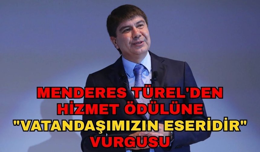 Menderes Türel'den hizmet ödülüne "Vatandaşımızın eseridir" vurgusu