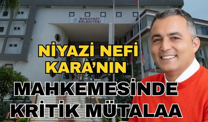 Niyazi Nefi Kara'nın mahkemesinde kritik mütalaa