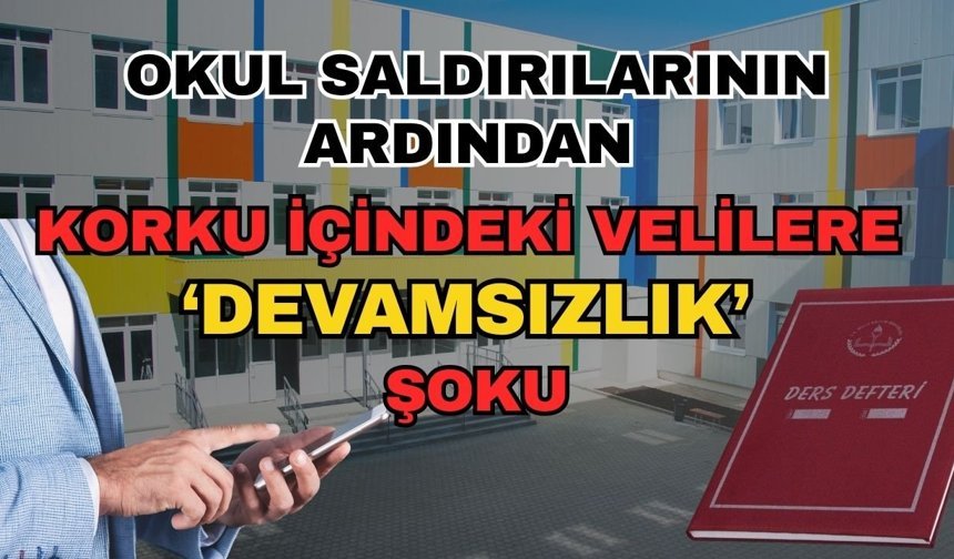 Okul saldırılarının ardından korku içindeki velilere ‘Devamsızlık’ şoku
