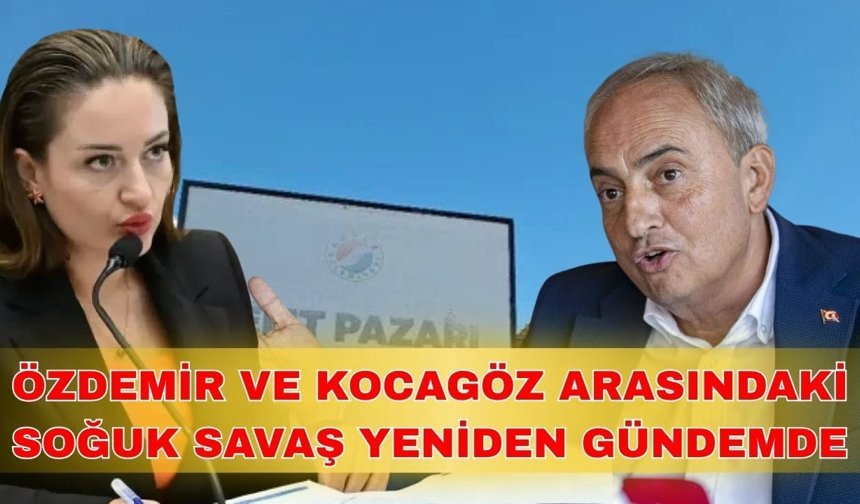 CHP’li Özdemir ve Kocagöz arasındaki soğuk savaş yeniden gündemde