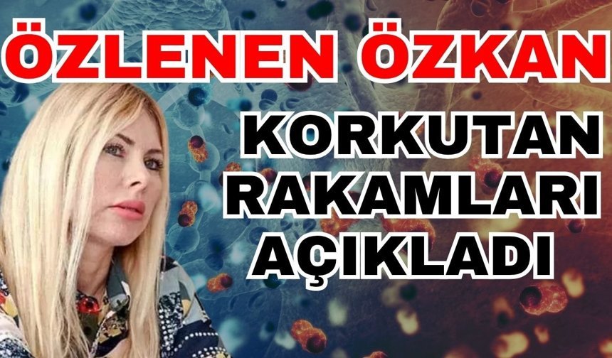 Özlenen Özkan korkutan rakamları açıkladı
