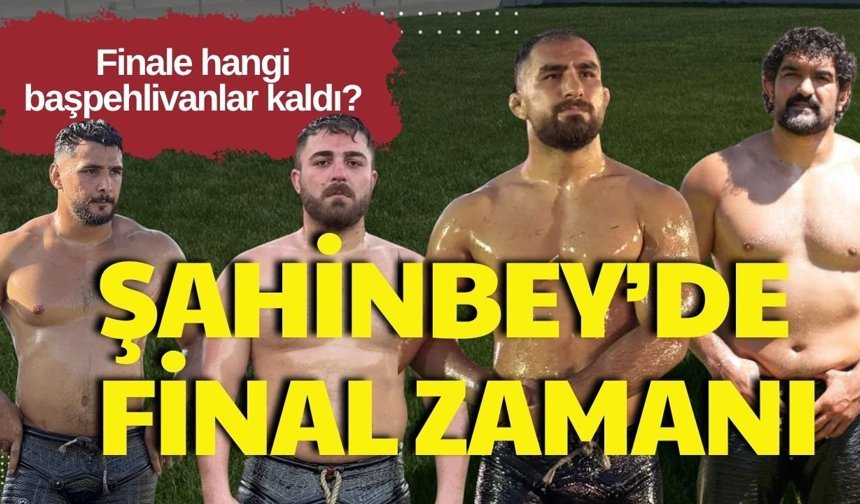 2026 Şahinbey’de final zamanı! Finale hangi başpehlivanlar kaldı?