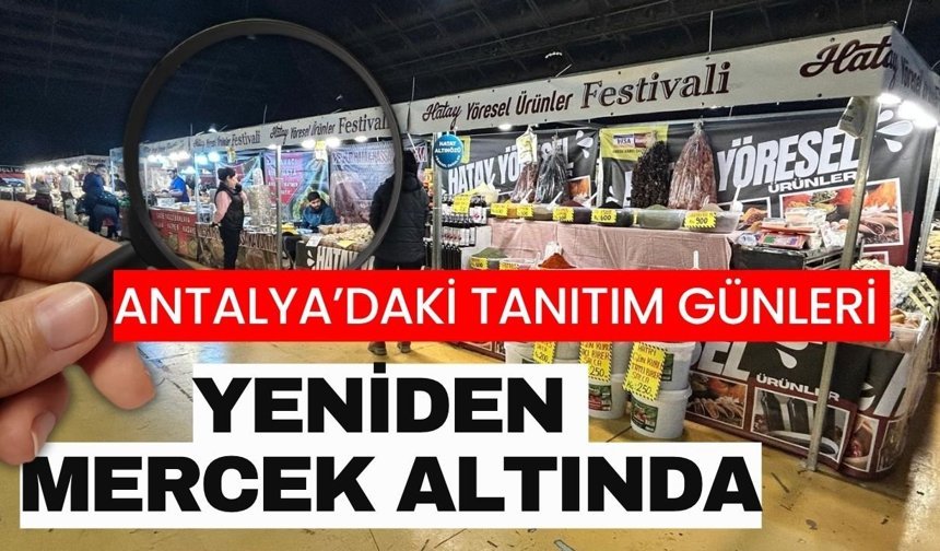 Antalya’daki tanıtım günleri yeniden mercek altında
