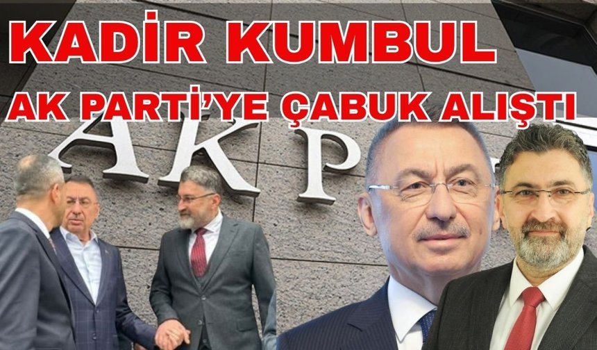Serik Belediye Başkanı Kadir Kumbul AK Partiye çabuk alıştı