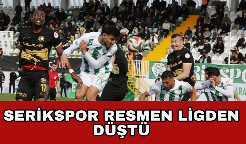 Serikspor resmen ligden düştü